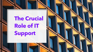 Read more about the article The Crucial Role of IT Support for SMEs