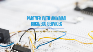 Read more about the article Akinman Business Services: Your Partner for Seamless Computer Infrastructure